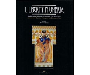 Il liberty in Umbria. Architettura, pittura, scultura e arti decorative