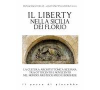 Il liberty nella Sicilia dei Florio. La cultura architettonica siciliana tra ottocento e novecento nel mondo aristocratico e borghese