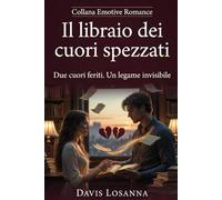 Il libraio dei cuori spezzati: Due anime ferite, un legame invisibile