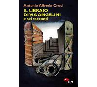 Il libraio di via Angelini e sei racconti