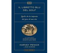 Il libretto blu del golf. Quello che ho imparato dal gioco di una vita
