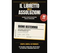 Il Libretto delle Assoluzioni: 60 buoni a strappo per bestemmie, moccoli e imprecazioni