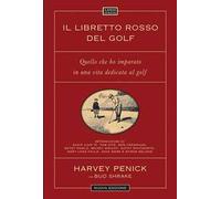 Il libretto rosso del golf. Quello che ho imparato in una vita dedicata al golf. Nuova ediz.
