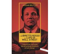 Il libretto rosso del lupo di Wall Street. I segreti del successo dal più ...