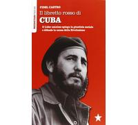 Il libretto rosso di Cuba. Il Líder Maximo spiega la giustizia sociale e difende la causa della rivoluzione