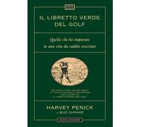 Il libretto verde del golf. Quello che ho imparato in una vita da