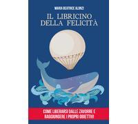 Il Libricino della Felicità di Maria Beatrice Alonzi, 2020, Youcanprint