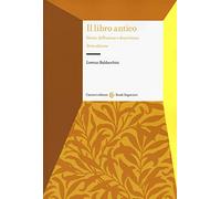 Il libro antico. Storia, diffusione e descrizione