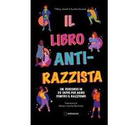 Il libro antirazzista. Un percorso in 20 tappe per agire contro il razzismo