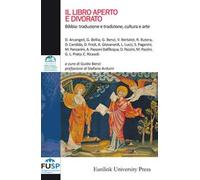 Il libro aperto e divorato. Bibbia: traduzione e tradizione, cultura e arte. Nuova ediz.