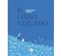 Libri Germano Zullo - Il Libro Azzurro. Ediz. A Colori