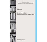 Il libro bello Grafica editoriale in Italia tra le due guerre - Sironi Marta