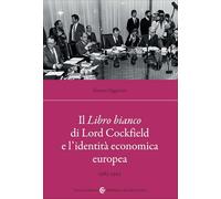 Il Libro bianco di Lord Cockfield e l'identità economica europea. 1985-1992
