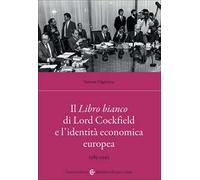 Il Libro bianco di Lord Cockfield e l'identità economica europea. 1985-1992