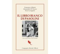 Il libro bianco di Pasolini. La raccolta dei processi a Pier Paolo Pasolin...