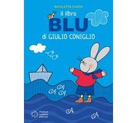 Il libro blu di Giulio Coniglio. Ediz. a colori