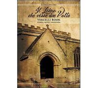 Il libro che visse due volte. Vercelli book storia, mito, leggenda