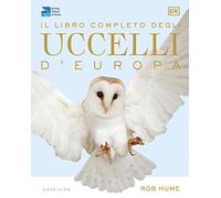 Il libro completo degli uccelli d'Europa. Ediz. illustrata