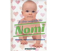 Il libro completo dei nomi. Origine, significato, curiosità