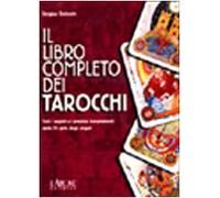 Il libro completo dei tarocchi. Tutti i segreti e i preziosi insegnamenti delle 78 carte degli zingari