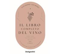 Il Libro Completo Del Vino. Con Tutte Le Descrizioni E I Dati Aggiornati Dei Vin