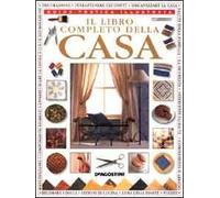 Il libro completo della casa. Guida pratica illustrata
