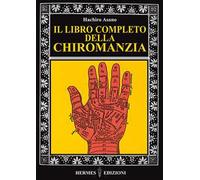 Libri Hachiro Asano - Il Libro Completo Della Chiromanzia