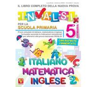 Il libro completo della nuova prova INVALSI per la scuola elementare. 5ª elementare. Italiano, matematica e inglese