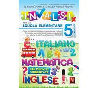 Il libro completo della nuova prova INVALSI per la scuola elementare. 5ª elementare. Italiano, matematica e inglese. Nuova ediz.