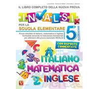 Il libro completo della nuova prova INVALSI per la scuola elementare. 5ª elementare. Italiano, matematica e inglese