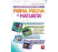 Il libro completo della prima prova di maturità. Temi di attualità e storia, saggi brevi e analisi del testo