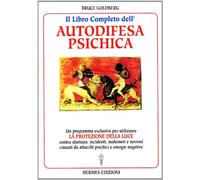 Il libro completo dell'autodifesa psichica. Come utilizzare la protezione della luce