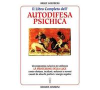 Il libro completo dell'autodifesa psichica. Come utilizzare la protezione della luce