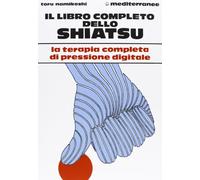 Il libro completo dello shiatsu