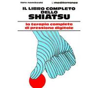 Il libro completo dello shiatsu