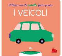 Il libro con le rotelle fuori posto. I veicoli. Ediz. a colori