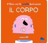Il libro con le rotelle fuori posto. Il corpo – Gallucci