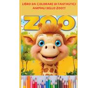 IL LIBRO DA COLORARE DEI FANTASTICI ANIMALI DELLO ZOO
