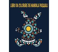 Il libro da Colorare dei Mandala Pasquali: Colora Via Lo Stress | 21 Mandala | Formato A4