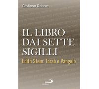 Il libro dai sette sigilli. Edith Stein: Torah e vangelo - Dobner Cristiana