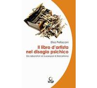 Il libro d'artista nel disagio psichico. Da laboratori al Susoespai di Barcellona. Ediz. italiana e catalana