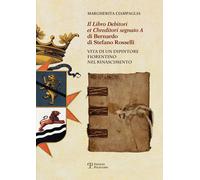 Libri Ciampaglia Margherita - Il Libro Debitori Et Chreditori Segnato A Di Berna
