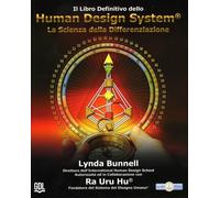 IL LIBRO DEFINITIVO DELLO HUMAN DESIGN SYSTEM - LYNDA BUNNELL - RA URU HU