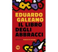 IL LIBRO DEGLI ABBRACCI - GALEANO EDUARDO - Sur