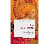Il libro degli affetti. Per un salterio pregato