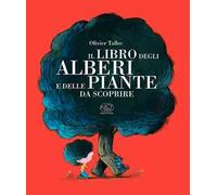 Il libro degli alberi e delle piante da scoprire. Ediz. a colori