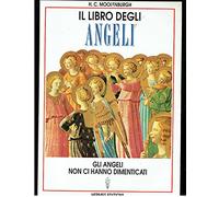 Il libro degli angeli. Gli angeli non ci hanno dimenticati