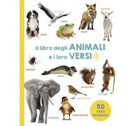 Il libro degli animali e i loro versi. Ediz. illustrata - AA.VV.