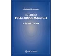 Il libro degli Arcani Maggiori e scritti vari - Kremmerz Giuliano