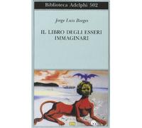 Libri Borges Jorge L. - Il Libro Degli Esseri Immaginari